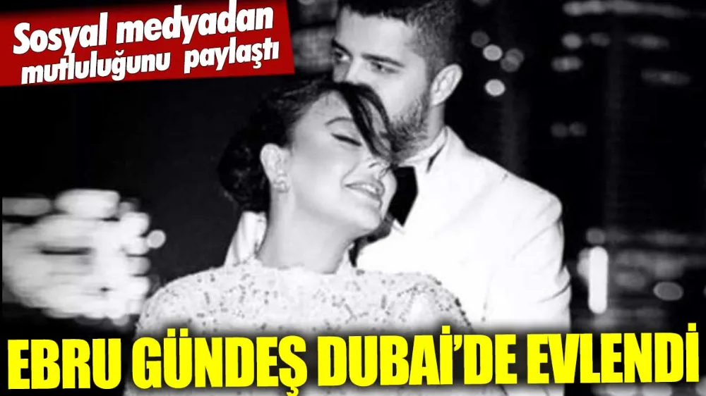 Şarkıcı Ebru Gündeş, İş insanı Murat Özdemir ilie evlendi...