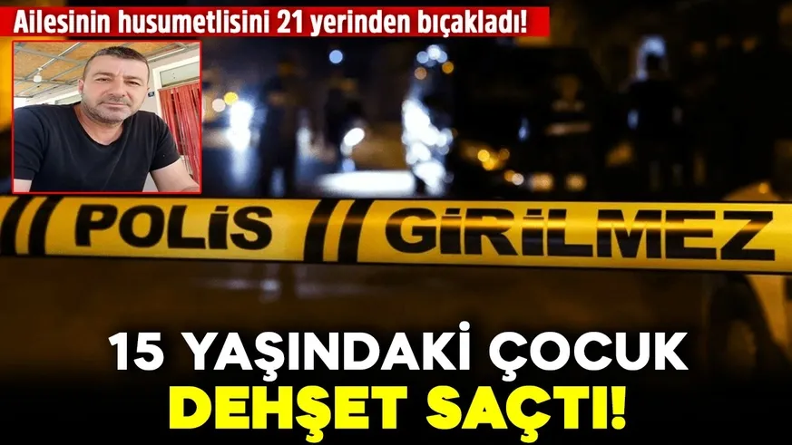 15 yaşındaki çocuk Ailesinin husumetlisini 21 yerinden bıçakladı!