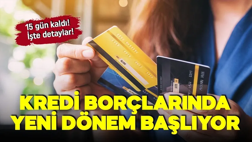 Kredi ve kredi kartı borçlarında yeni dönem başlıyor!