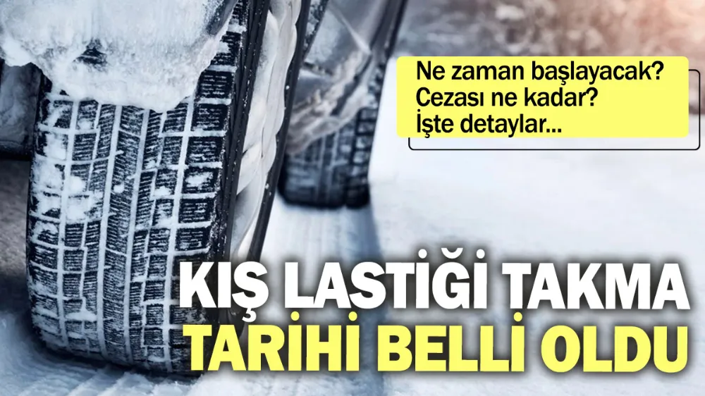 Kış lastiği takmayana ağır ceza!