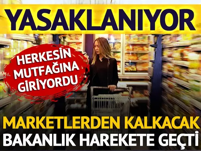 Yasaklanıyor! Marketlerden kalkacak...