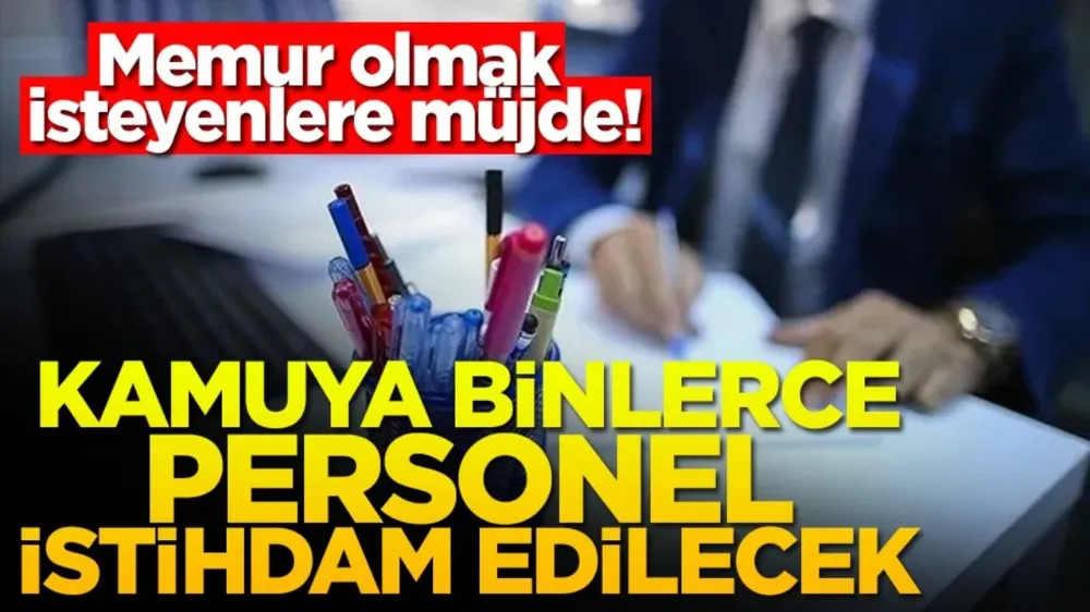 Kamu personeli olmak isteyenler için işe alım ilanları yayımlandı