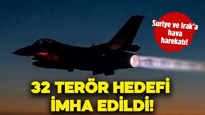 Hava harekatında 32 terör hedefi imha edildi...