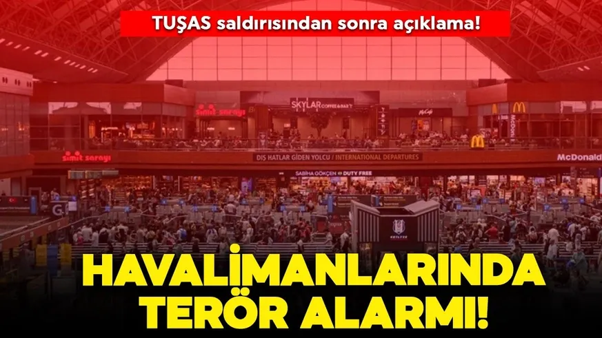 TUSAŞ saldırısının ardından havalimanlarında turuncu alarm