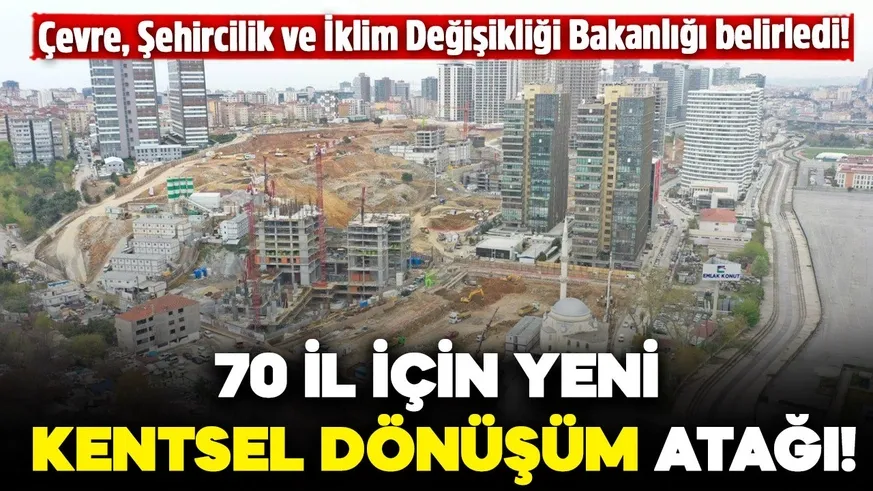 70 il için yeni kentsel dönüşüm atağı!