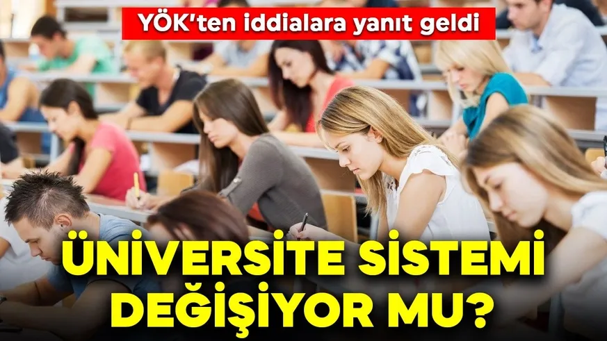 Üniversite sistemi değişiyor mu? YÖK açıkladı...