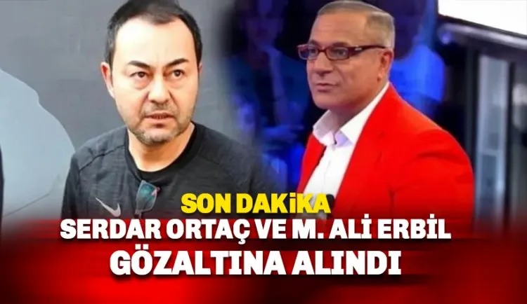  Gözaltına alınan Serdar Ortaç ve Mehmet Ali Erbil karar verildi