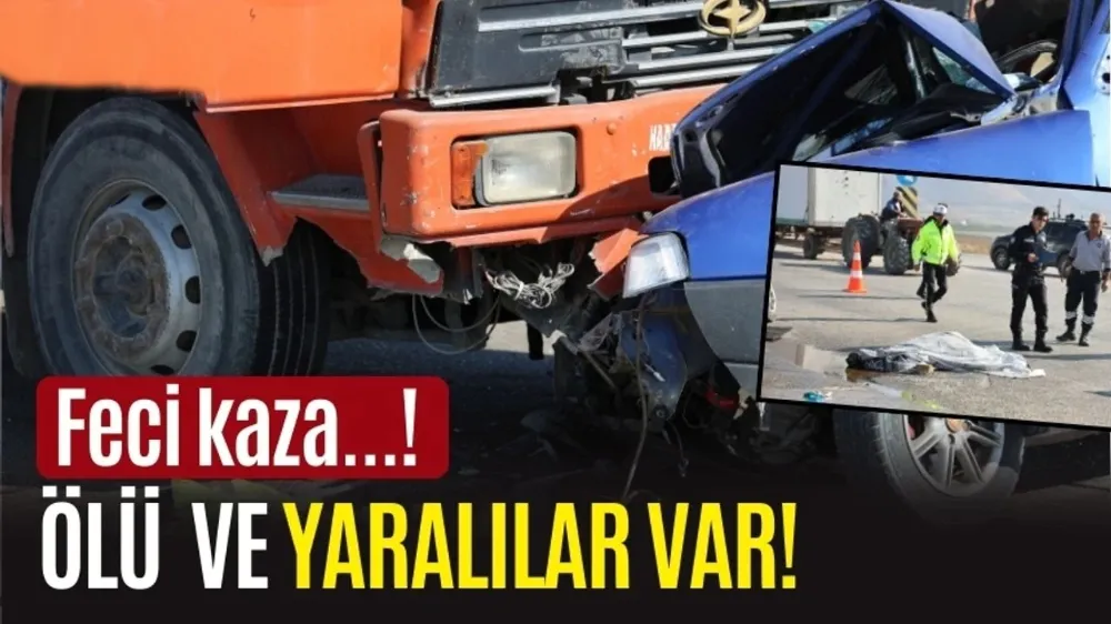 Kamyon ile otomobil çarpıştı: 1 ölü, 1 yaralı