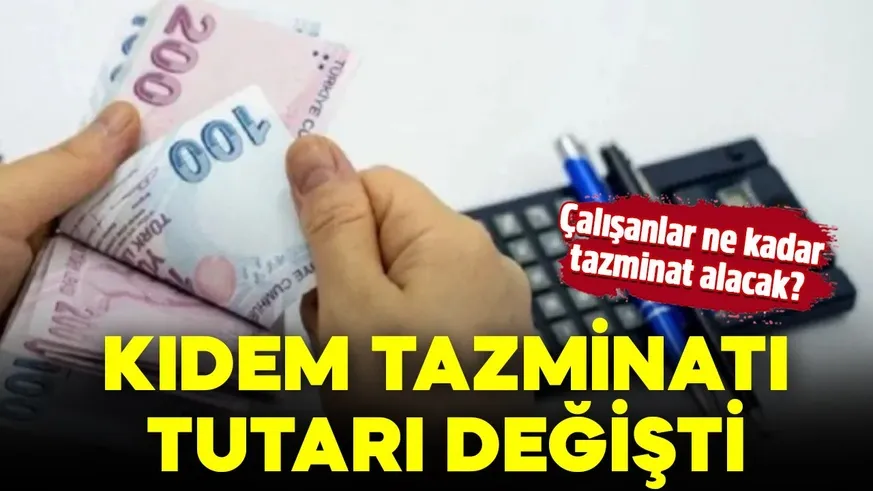 Kıdem tazminatının taban ücreti 26 bin TL oldu...