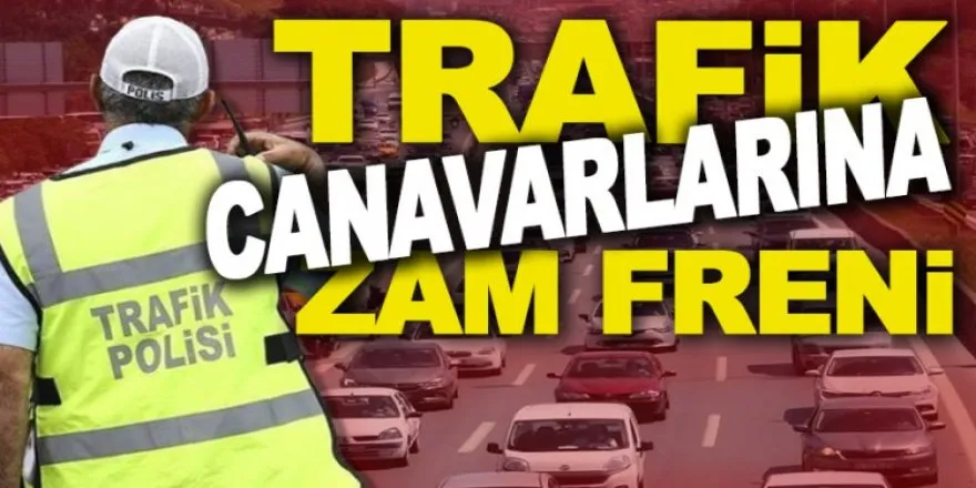 Trafik cezalarına yüzde 50 zam geliyor! Tam tamına 46 bin lira...