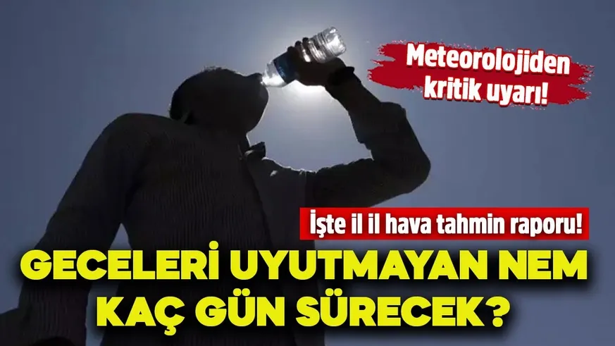 Yüksek nem bir süre daha devam edecek!
