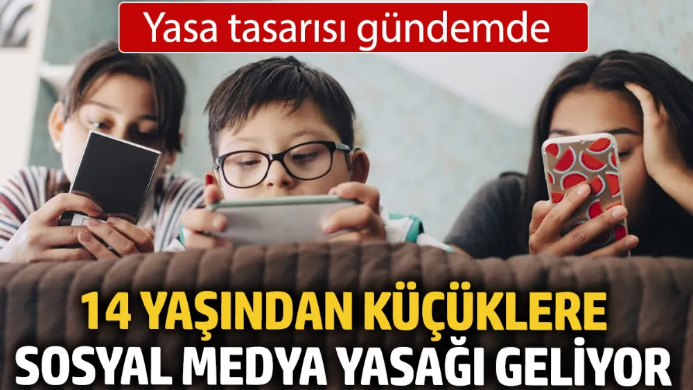 14 yaşından küçüklere sosyal medya yasağı geliyor...