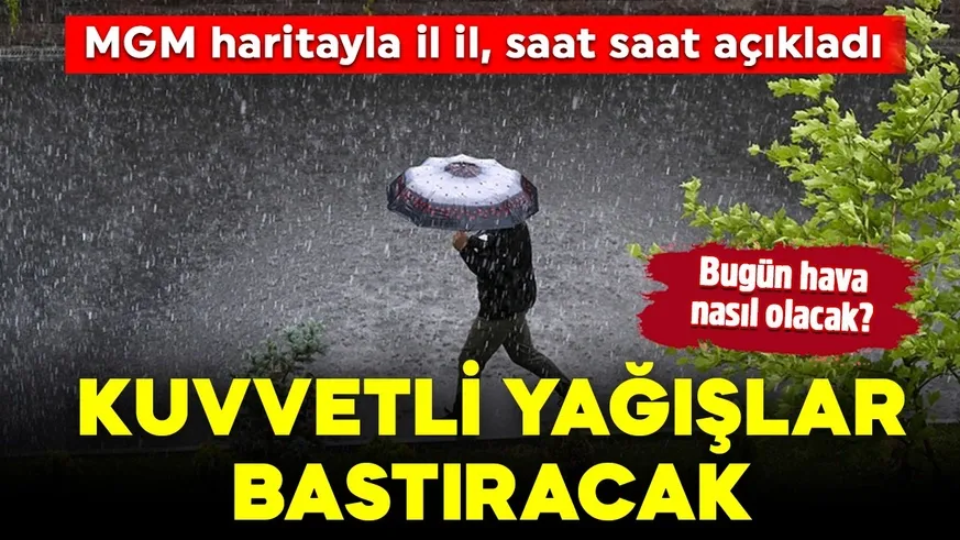 Bu bölgelerde kuvvetli yağış görülecek!