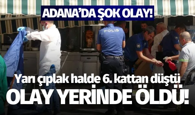 Yarı çıplak halde 6. kattan düştü, feci şekilde  can verdi... 