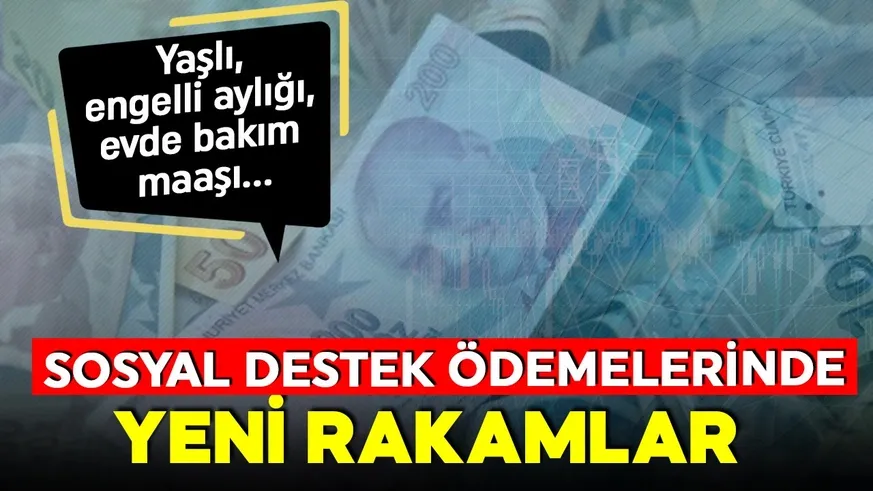 Sosyal destek ödemeleri zamlandı! İşte yeni tutarlar...