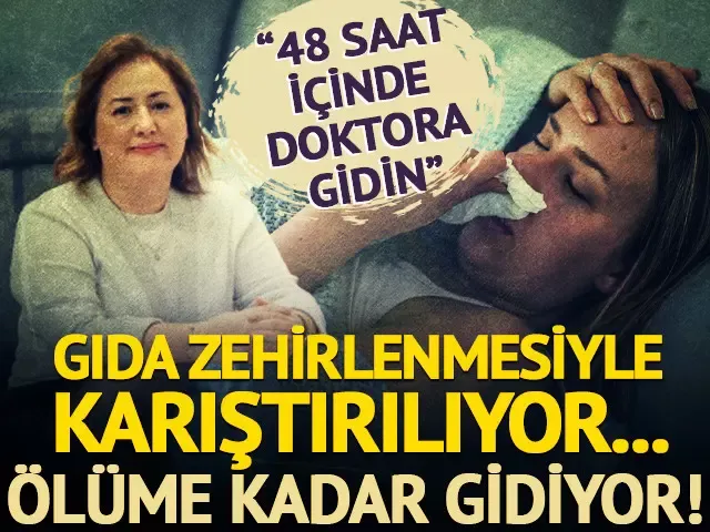 48 saat içinde doktora gidin! Ölüme kadar gidebiliyor