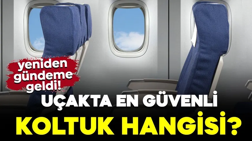 Uçakta en güvenli koltuk hangisi?