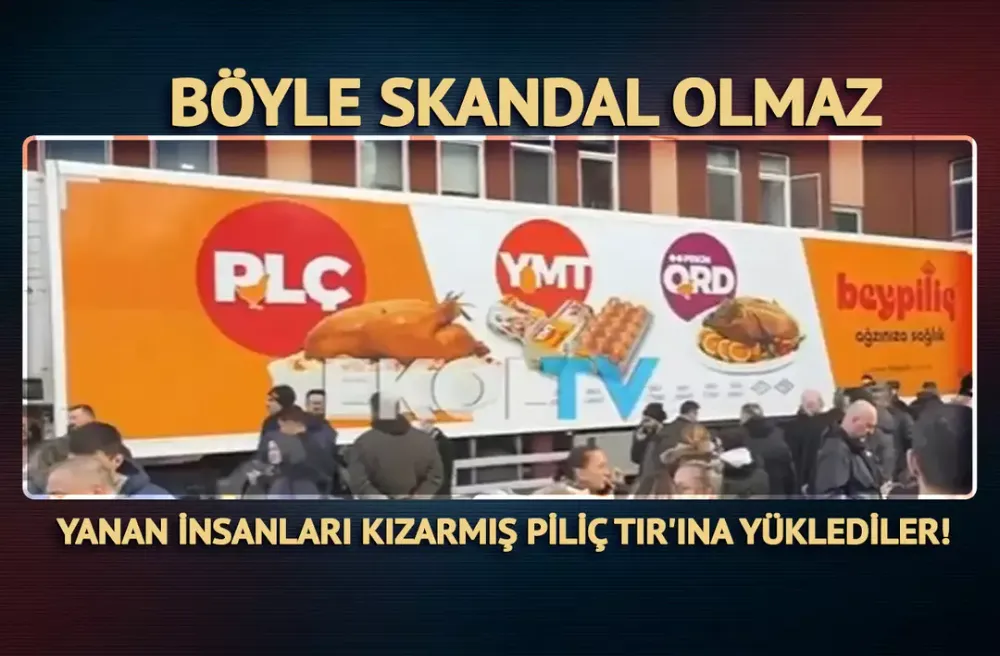 Skandal! Yanan insanları kızarmış piliç TIR