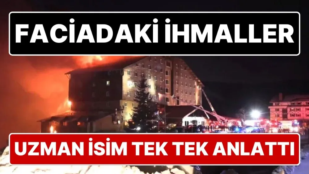 Yangın uzmanı ihmalleri tek tek sıraladı...