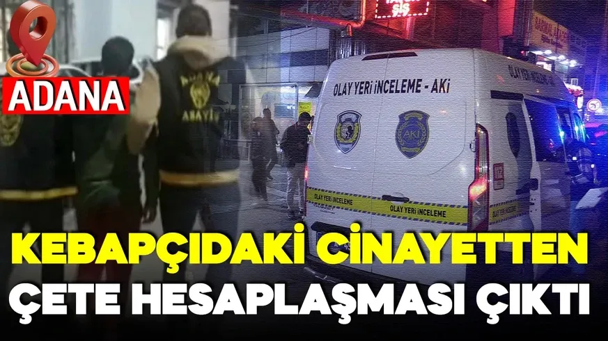 Adana’da öldürülen kebapçının katili çocuk çıktı...