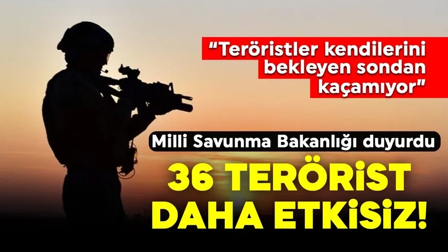 Son terörist etkisiz hâle getirilinceye kadar devam edecek!