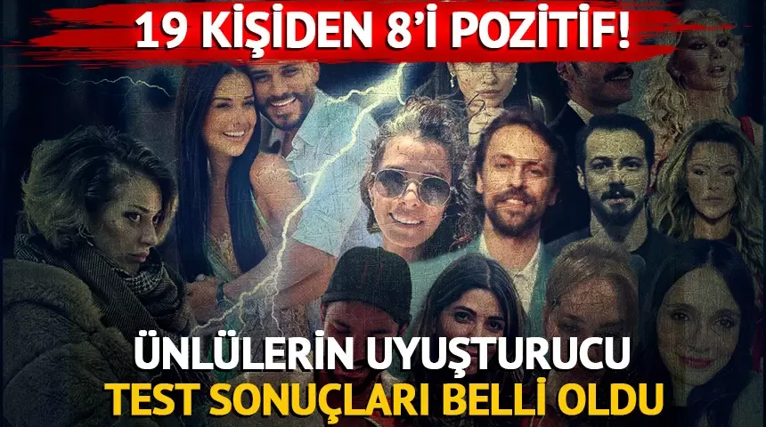 Ünlülere yönelik uyuşturucu soruşturmasında şok gelişme! 8 Ünlünün testi pozitif çıktı...