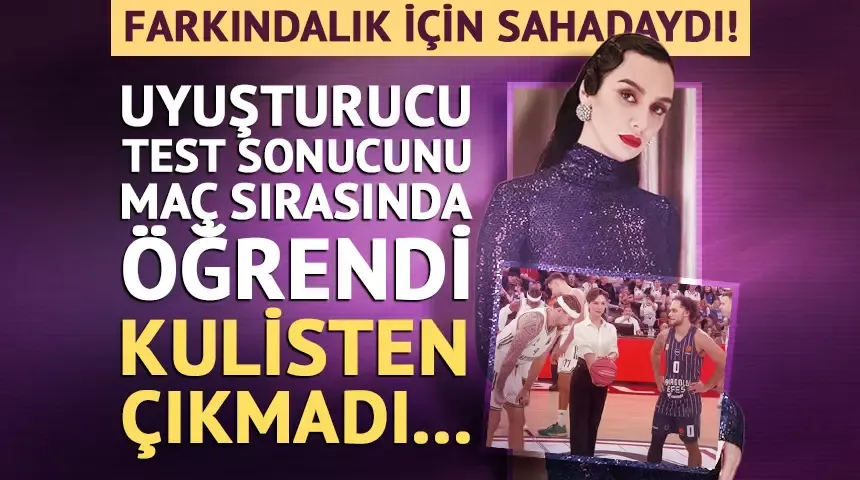 Birce Akalay uyuşturucu test sonucunu maç sırasında öğrendi! 