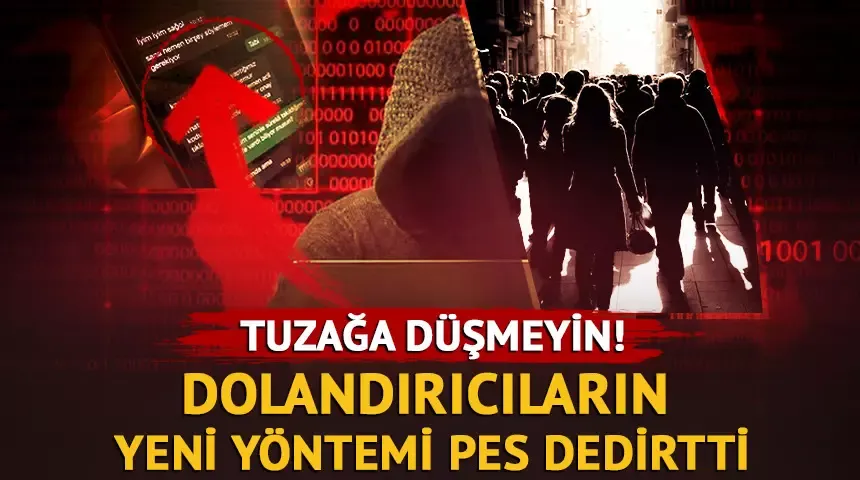 Dolandırıcıların yeni yöntemi pes dedirtti...‘Aile Güveni’ yöntemiyle tuzağa düşürüyorlar!