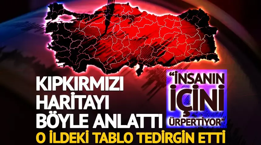 Kıpkırmızı haritayı böyle anlattı: