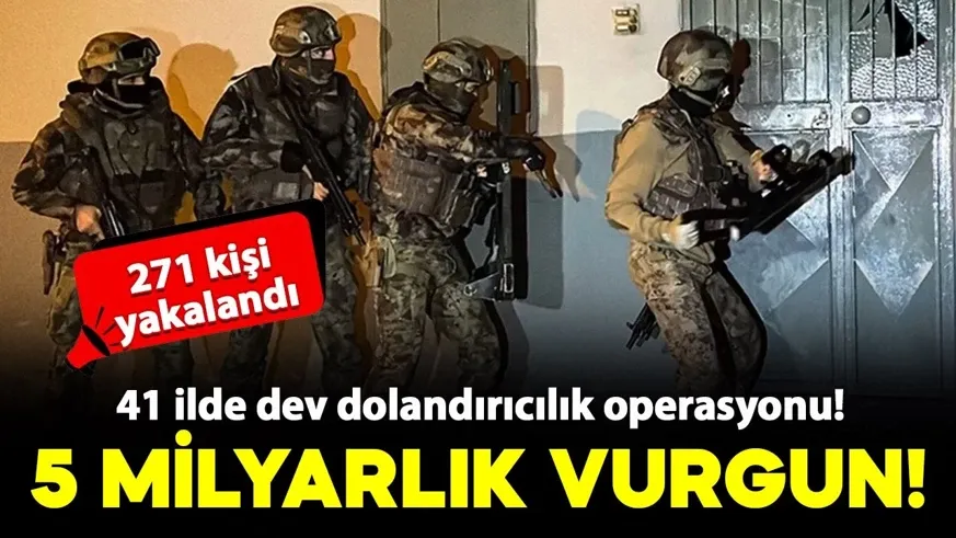 41 ilde dev dolandırıcılık operasyonu! 271 kişi yakalandı...