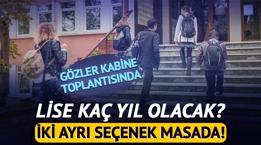 Lise eğitimi kısalıyor mu? 3+1 ve 2+2 modelleri masada!