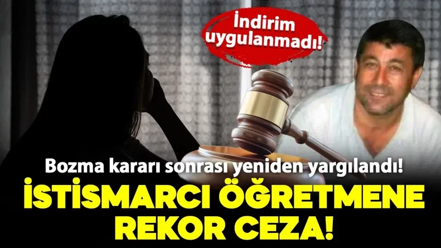 İstismarcı öğretmene rekor ceza...