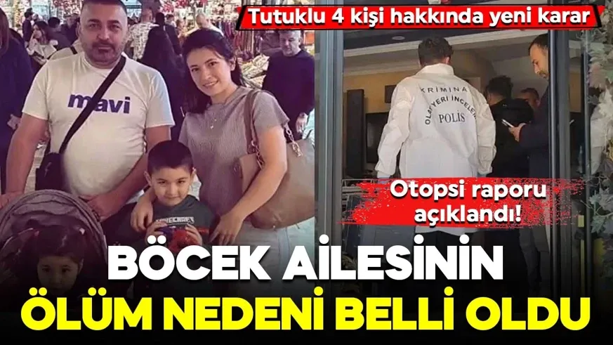 Böcek ailesinin ölüm nedeni belli oldu... Tutuklu 4 kişi hakkında yeni karar