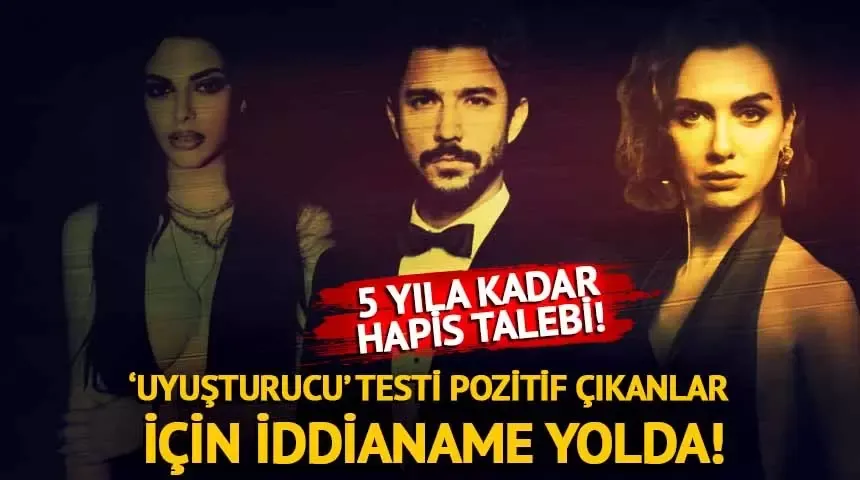 Testi pozitif çıkanlar için iddianame yolda! 5 yıl hapis talebi...