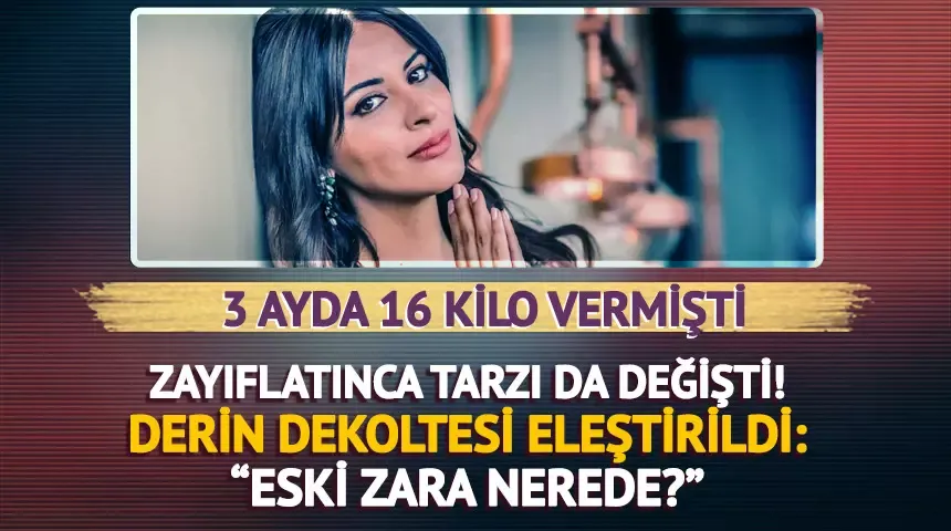 3 ayda 16 kilo verdi! Zara