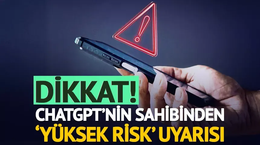Dikkat! ChatGPT