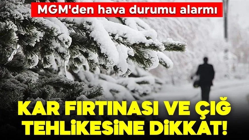 Kar fırtınası ve çığ tehlikesine dikkat!