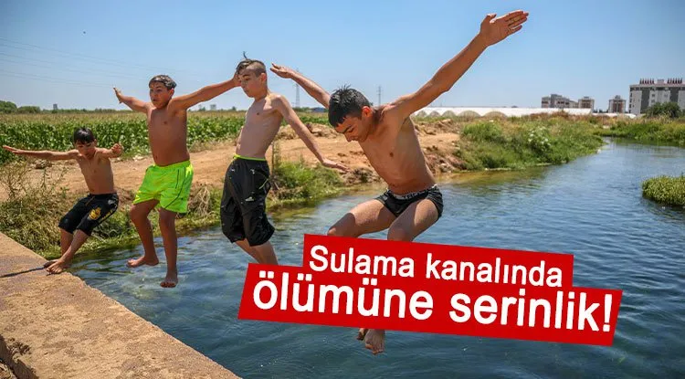  Adana’da havalar ısındı, sulama kanallarında tehlikeli serinlik başladı...