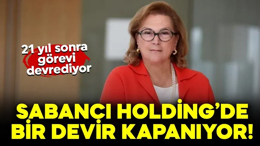 Güler Sabancı 21 yıl sonra görevi devrediyor!