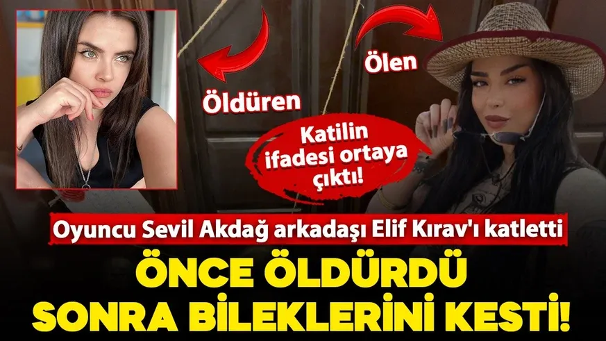 Tartışma cinayetle bitti! Oyuncu Sevil Akdağ arkadaşı Elif Kırav