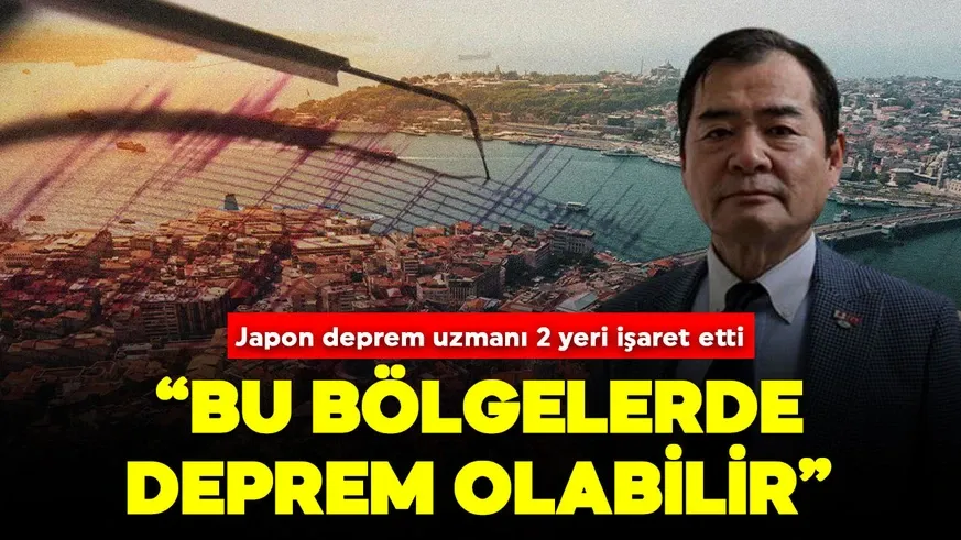 Japon deprem uzmanı 2 yeri işaret etti: “Deprem olabilir”