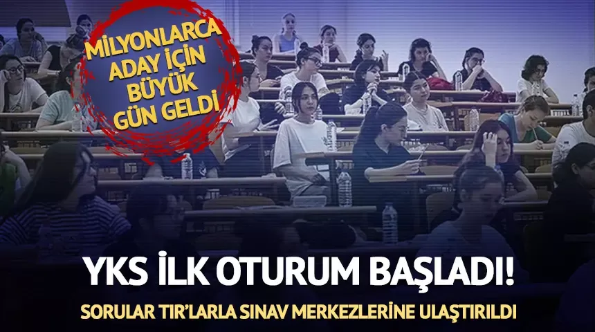 YKS maratonu başladı! Milyonlarca öğenci, üniversite hayali için TYT
