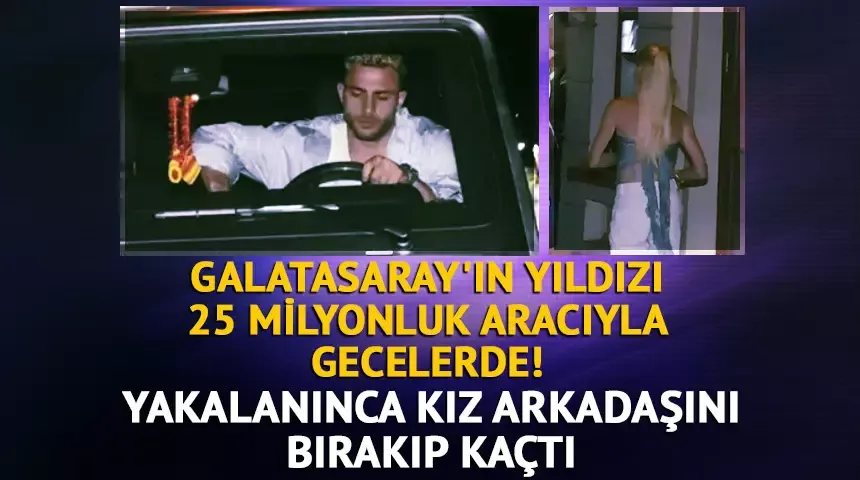 Futbolcu Barış Alper Yılmaz yakalanınca kız arkadaşını bırakıp gitti!