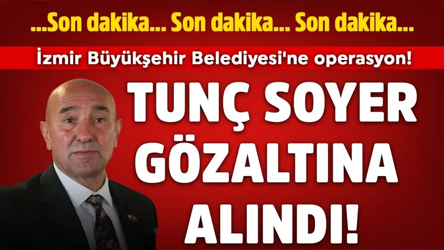 Tunç Soyer ve CHP İzmir İl Başkanı Şenol Aslanoğlu gözaltına alındı! Listede 157 kişi var...