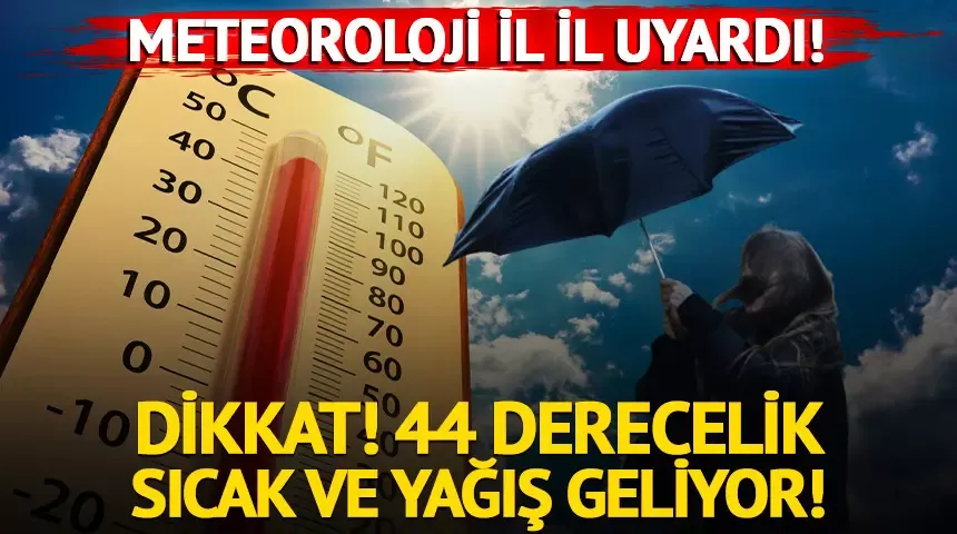 Dikkat! 44 derecelik sıcak ve yağış geliyor...