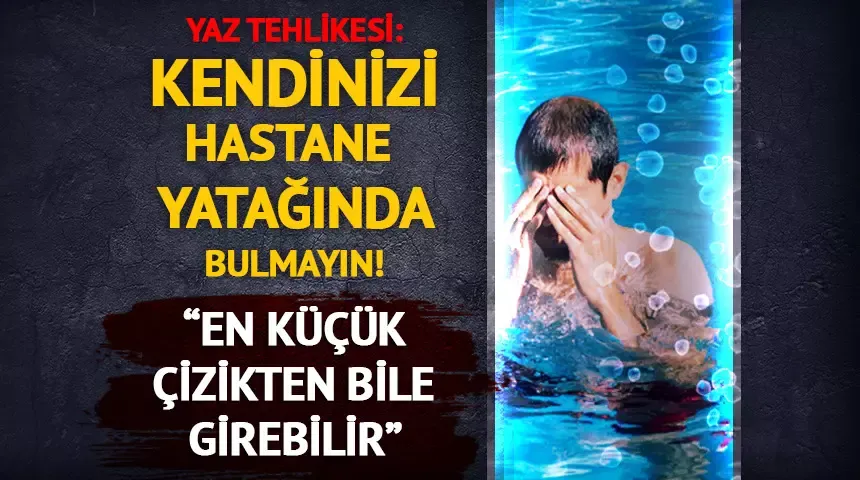Bu enfeksiyonda ciddi artış var! Havuz ve denize girmeden önce dikkat!