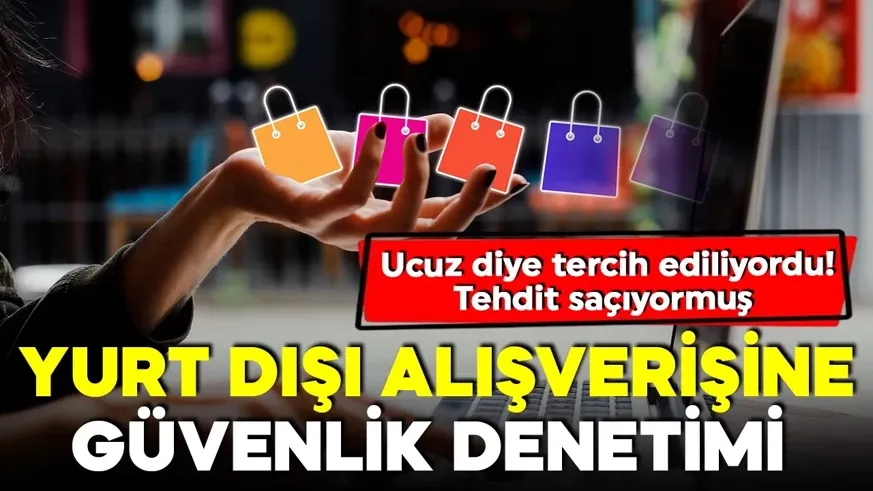 Yurt dışı alışverişlerine sıkı takip! Ucuz diye tercih ediliyordu!