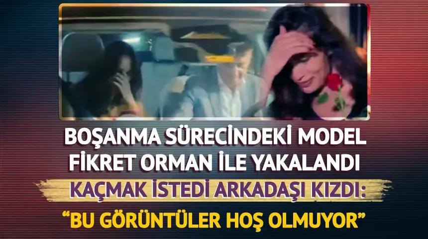 Güzide Duran ve Fikret Orman el ele yakalandı... 