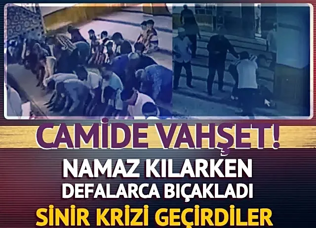  Namaz kılarken defalarca bıçakladı, sinir krizi geçirdiler...