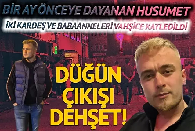 Bir aylık husumet 3 can aldı! İki kardeş ve babaanneleri bıçaklanarak öldürüldü!